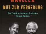 Nelson Mandela Lebenslauf Englisch Kurz Mut Zur Vergebung Buch Von Ndaba Mandela Versandkostenfrei
